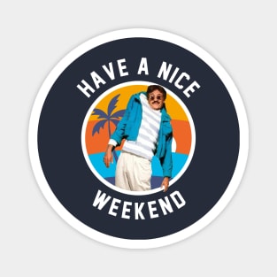 Have a nice weekend Magnet